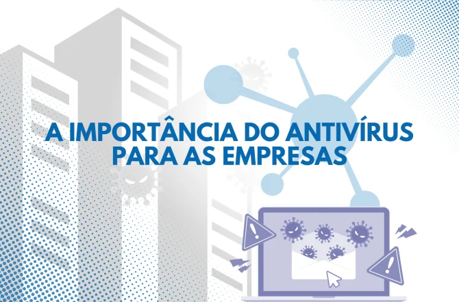 A importância do antivírus para as empresas