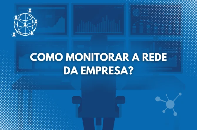 Como monitorar a rede da empresa?