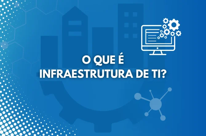 O que é infraestrutura de TI?