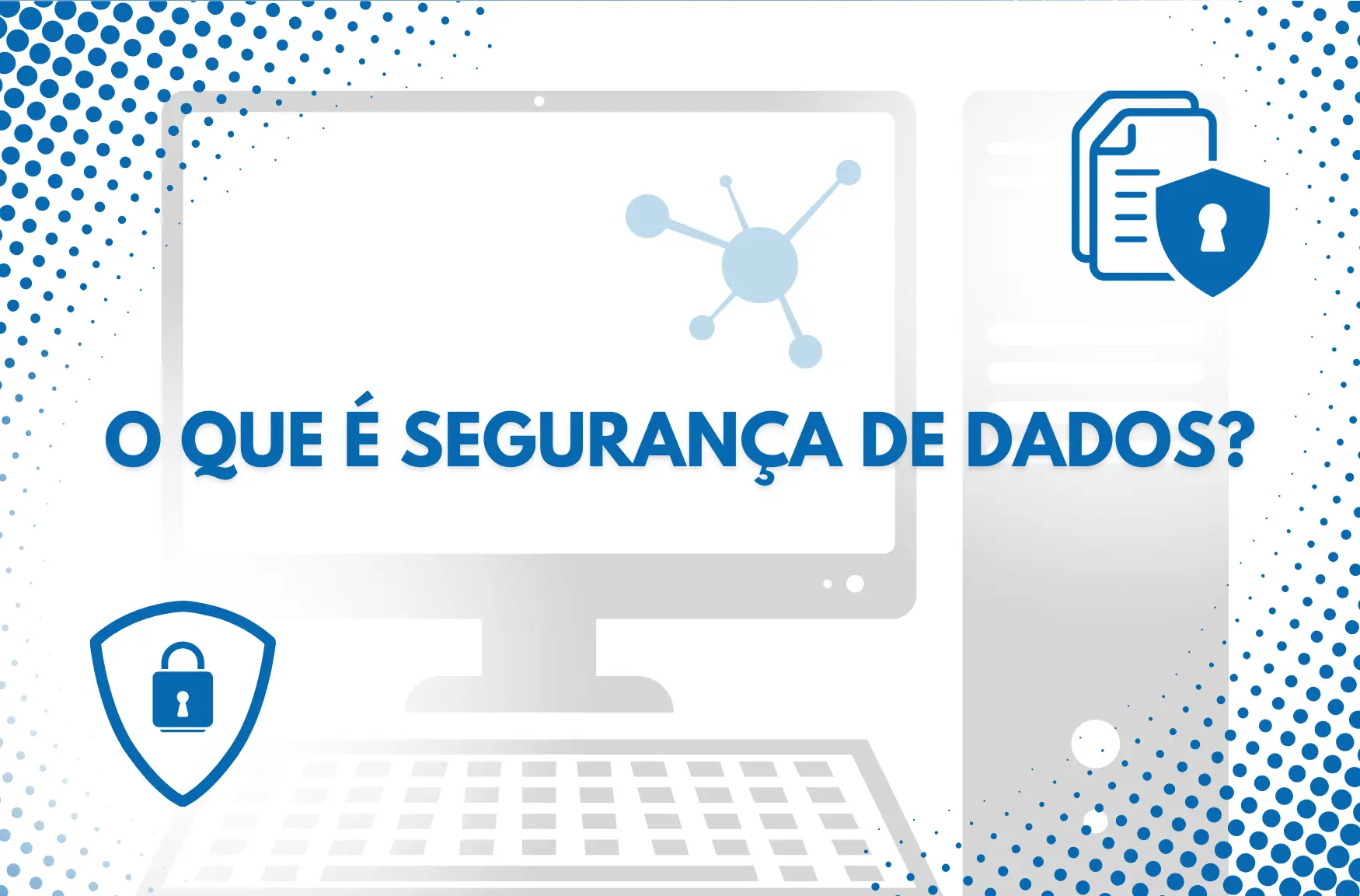 O que é segurança de dados?