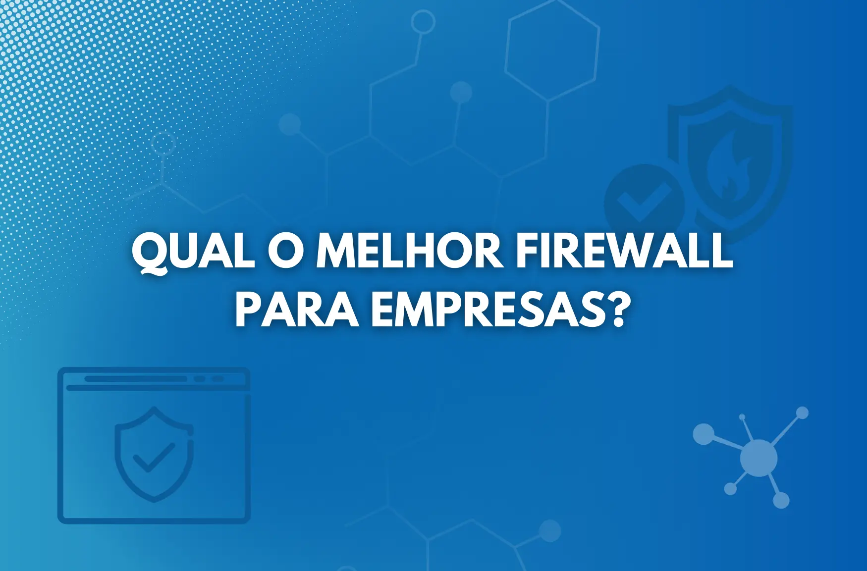 Qual o melhor firewall para empresas?