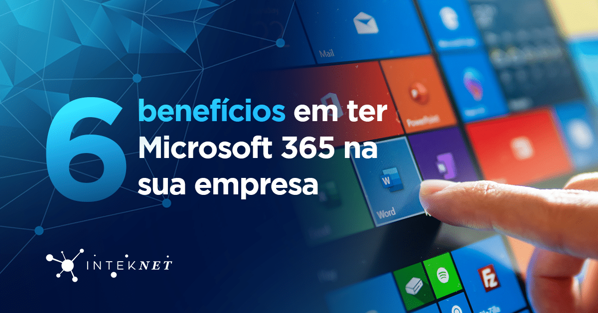 Benefícios em ter Microsoft 365 na sua empresa