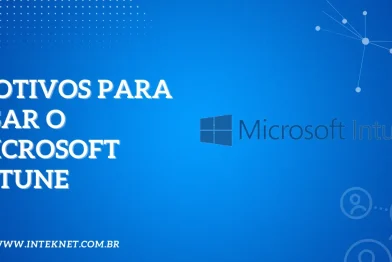 5 motivos para usar o Microsoft Intune