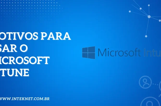 5 motivos para usar o Microsoft Intune