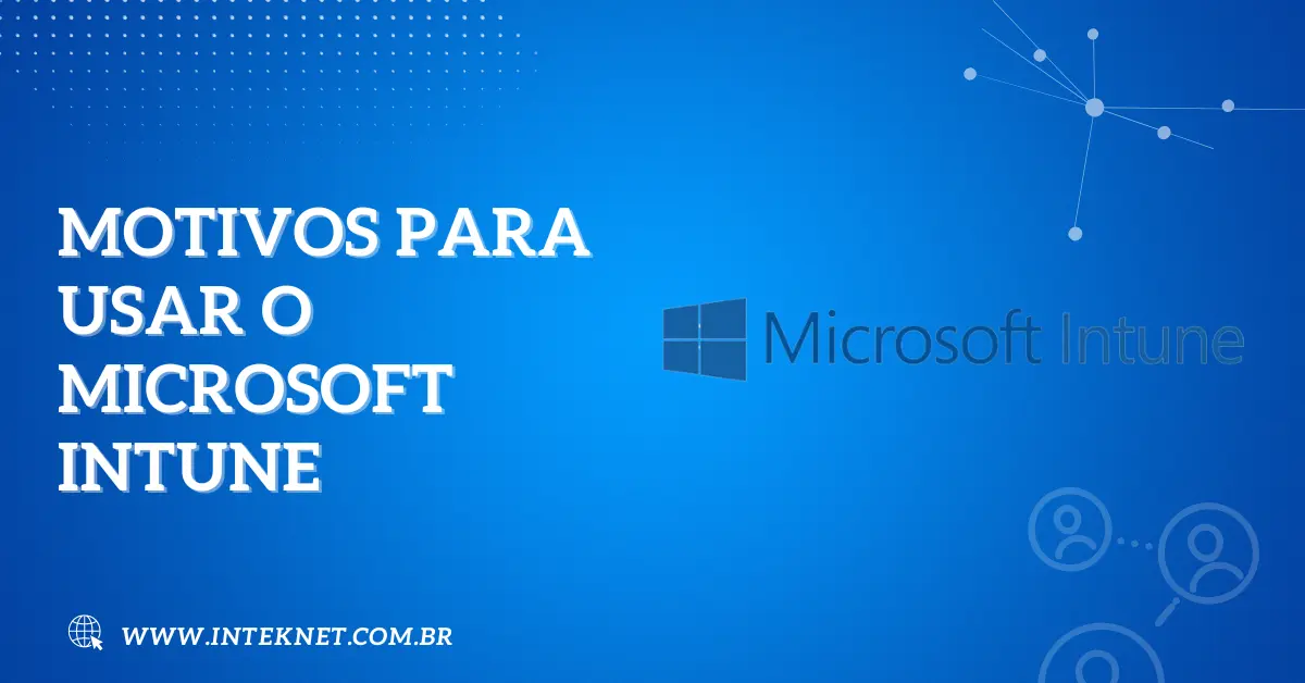 Motivos para usar o Microsoft Intune