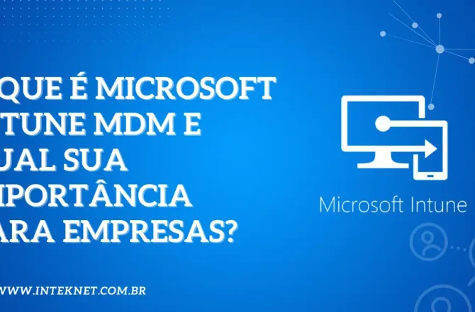 O que é Microsoft Intune MDM e qual sua importância para empresas?