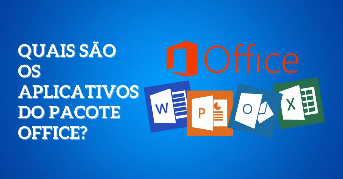 Quais são os aplicativos do pacote office